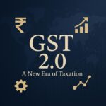 जीएसटी 2.0: नई दरें, नई उम्मीदें एवं व्यापार को संजीवनी-व्यापारियों की पशोपेश एवं चुनोतियाँ – एक विश्लेषण